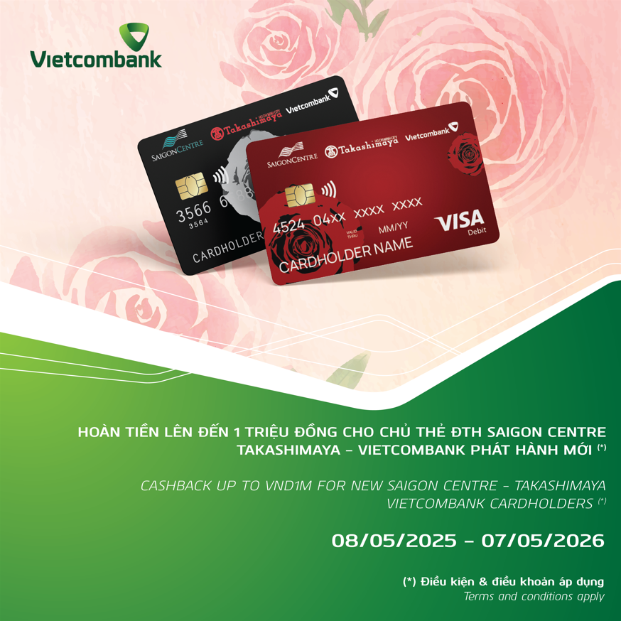CASHBACK UP TO VND1M FOR NEW SAIGON CENTRE - TAKASHIMAYA - VIETCOMBANK CARDHOLDERS